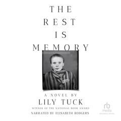 The Rest Is Memory: A Novel Audibook, by Lily Tuck