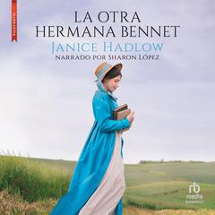 La otra hermana Bennet Audibook, by Janice Hadlow