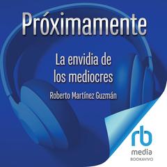 La Envidia de los Mediocres The Envy of the Ordinary Audiobook, by Roberto Martínez Guzmán