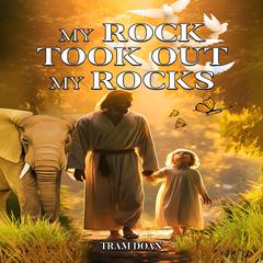 My Rock Took Out My Rocks Audiobook, by Tram Doan