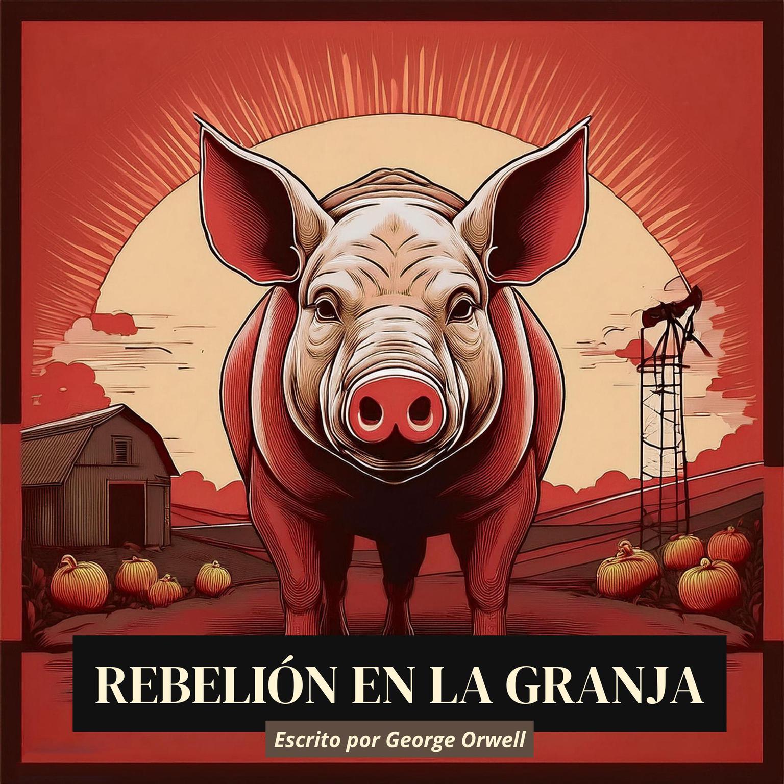 Rebelión en la Granja Audiobook, by George Orwell