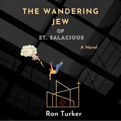 The Wandering Jew of St. Salacious Audiobook, by Ron Turker