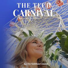 The Tech Carnival: Your Ticket to Business Success Audiobook, by Keelin Siobhán Conant