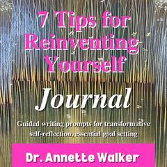 7 Tips for Reinventing Yourself Journal Audiobook, by Annette Walker