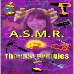 ASMR Thought Pringles Audiobook, by Mike Blake