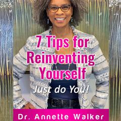 7 Tips for Reinventing Yourself: Just do You! Audibook, by Annette Walker