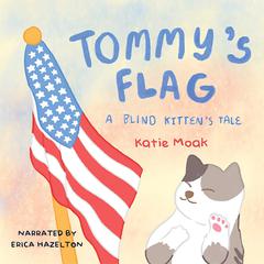 Tommys Flag: A Blind Kittens Tale Audiobook, by Katie Moak