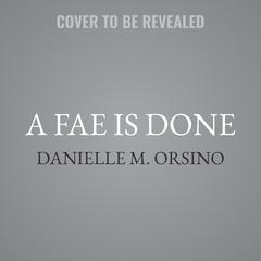 A Fae Is Done: 2nd Edition Audibook, by Danielle M. Orsino