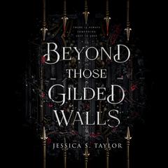 Beyond Those Gilded Walls Audibook, by Jessica S. Taylor