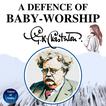 A Defence of Baby-Worship Audiobook, by G. K. Chesterton#g-k-chesterton|