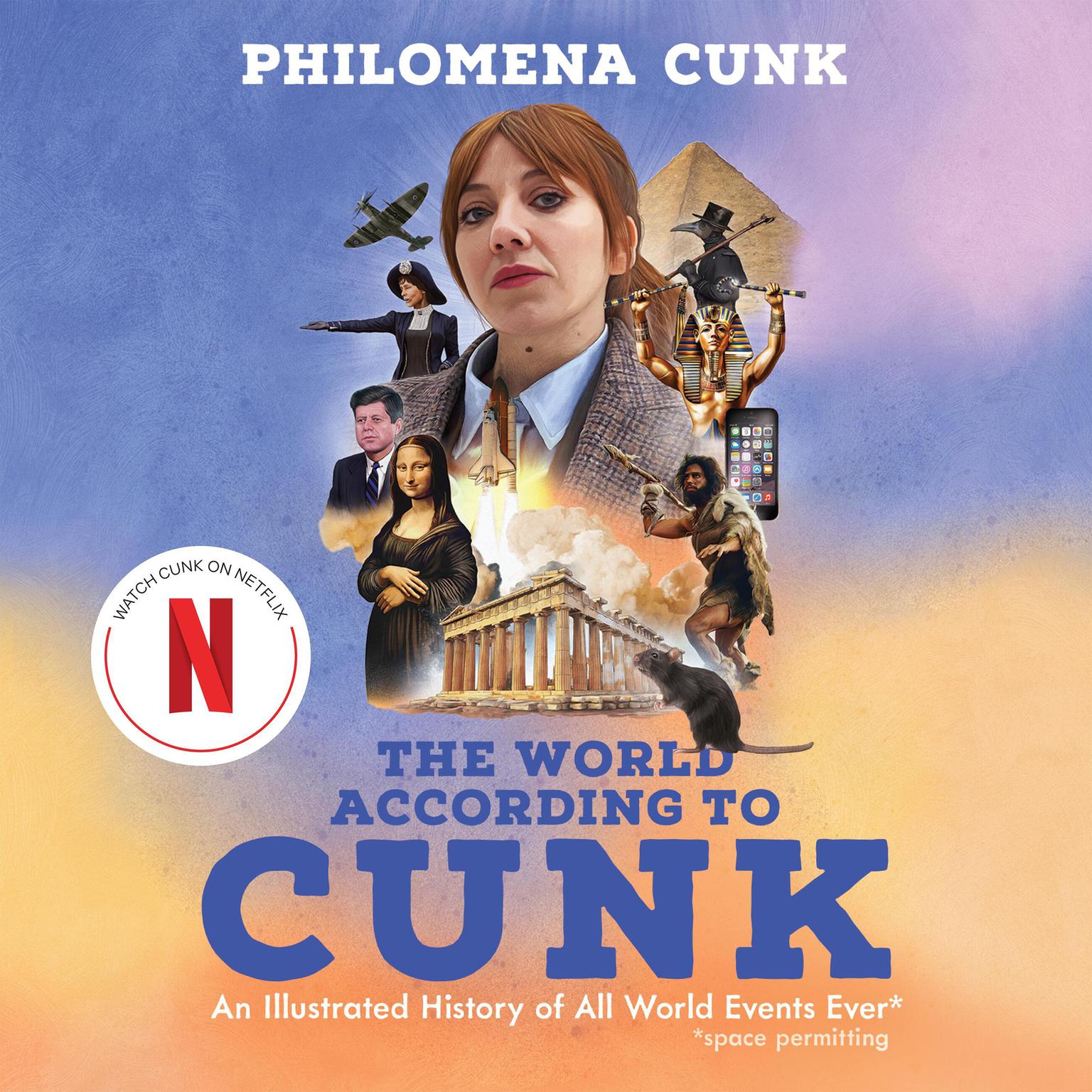 The World According to Cunk: An Illustrated History of All World Events Ever Audiobook, by Philomena Cunk