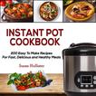 Instant Pot Cookbook: 200 Easy To Make Recipes For Fast, Delicious and Healthy Meals Audiobook, by Susan Hollister#susan-hollister|