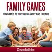 Family Games: Fun Games To Play With Family and Friends Audiobook, by Susan Hollister#susan-hollister|