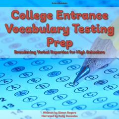 College Entrance Vocabulary Testing Prep: Broadening Verbal Expertise for High Schoolers Audibook, by Simon Rogers