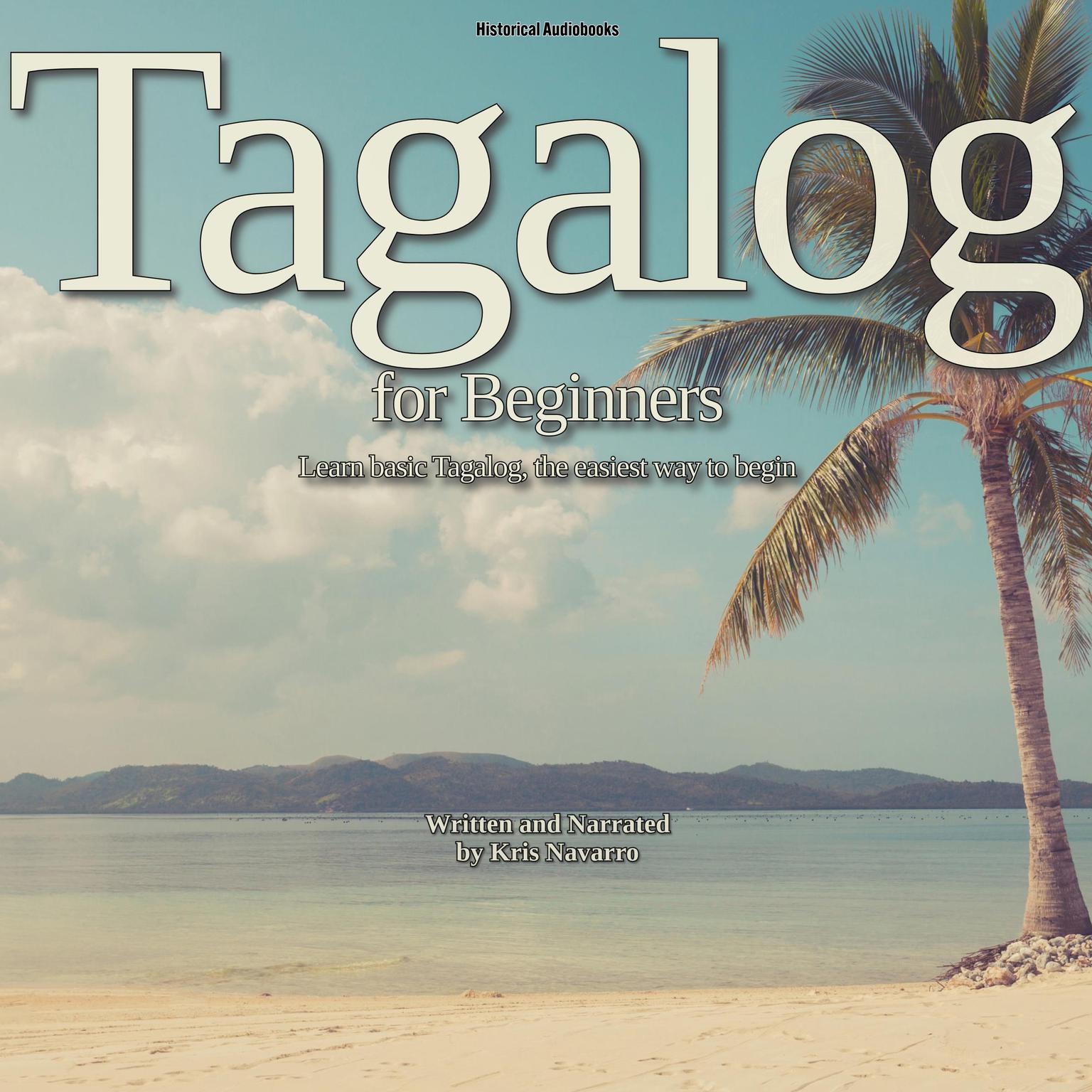 Tagalog for Beginners: Learn basic Tagalog, the easiest way to begin Audiobook, by Kris Navarro