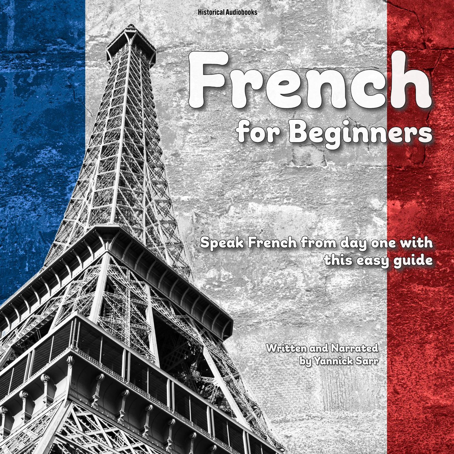 French for Beginners: Speak French from day one with this easy guide Audiobook, by Yannick Sarr