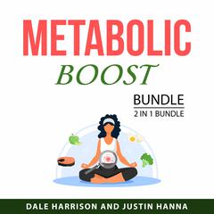 Metabolic Boost Bundle, 2 in 1 Bundle: The Metabolism Plan and Metabolic Flexibility Audibook, by Dale Harrison