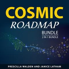 Cosmic Roadmap Bundle, 2 in 1 Bundle: Numerology and Astrology for Beginners and The Complete Guide to Astrology & Numerology Audiobook, by Prescilla Walden