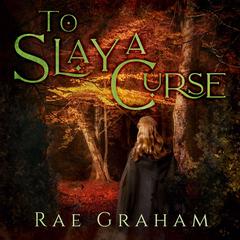 To Slay a Curse Audibook, by Rae Graham