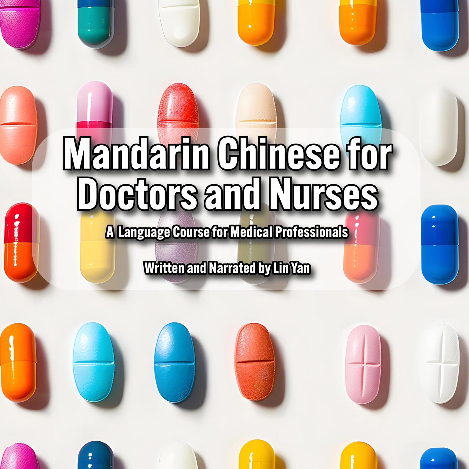 Mandarin Chinese for Doctors and Nurses: A Language Course for Medical Professionals Audiobook, by Lin Yan