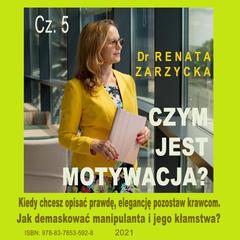 Czym jest motywacja? cz. 5. Kiedy chcesz opisać prawdę, elegancję pozostaw krawcom. Jak demaskować manipulanta i jego kłamstwa? Audiobook, by Renata Zarzycka