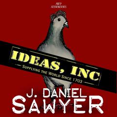 Ideas, Inc. Audiobook, by J. Daniel Sawyer