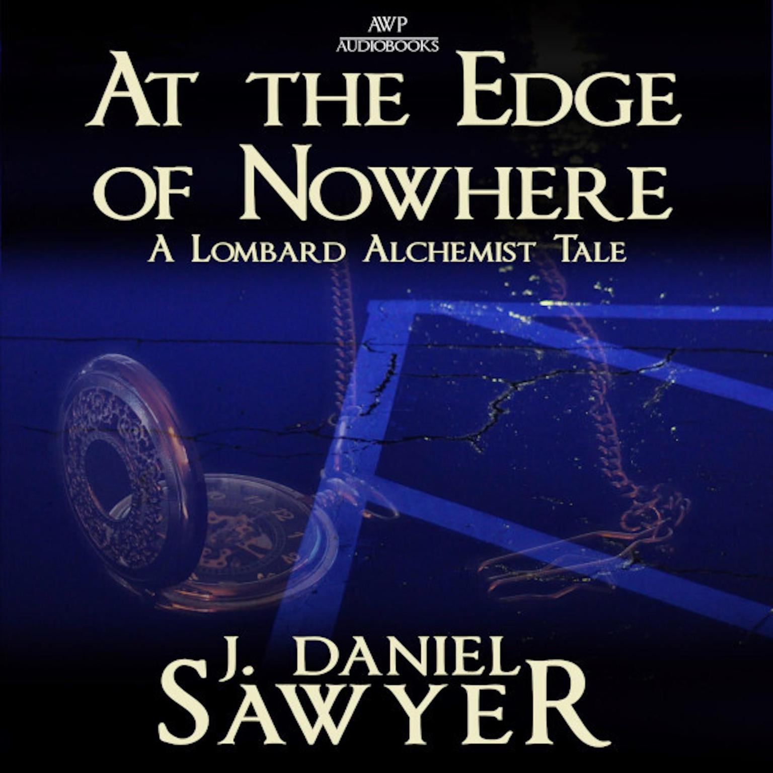 At the Edge of Nowhere: A Lombard Alchemist Tale Audiobook, by J. Daniel Sawyer