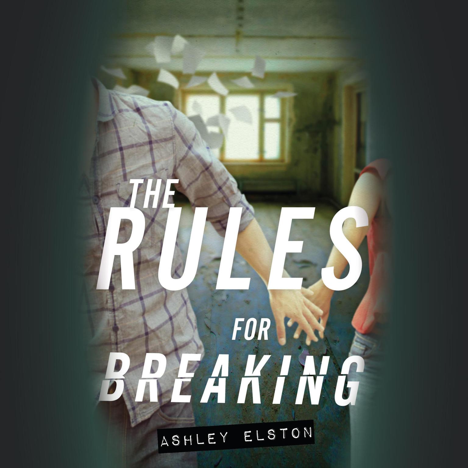 The Rules for Breaking Audiobook, by Ashley Elston