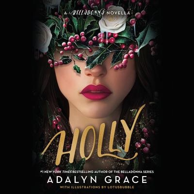 Holly: A Belladonna Novella Audibook, by Adalyn Grace