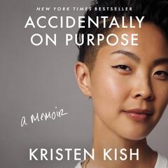 Accidentally on Purpose Audibook, by Kristen Kish