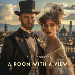 A Room with a View Audiobook, by E. M. Forster