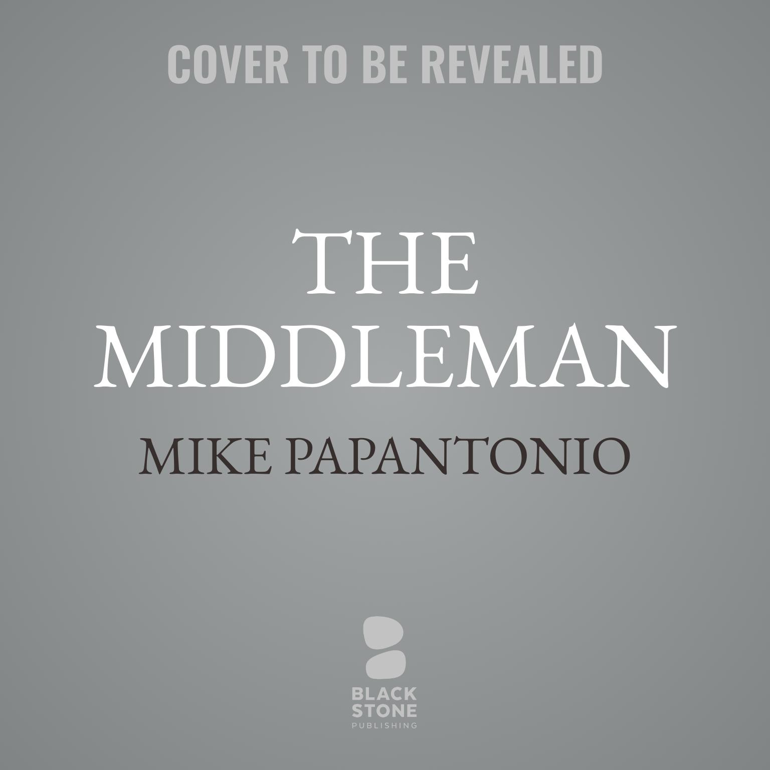 The Middleman: A Legal Thriller  Audiobook, by Mike Papantonio