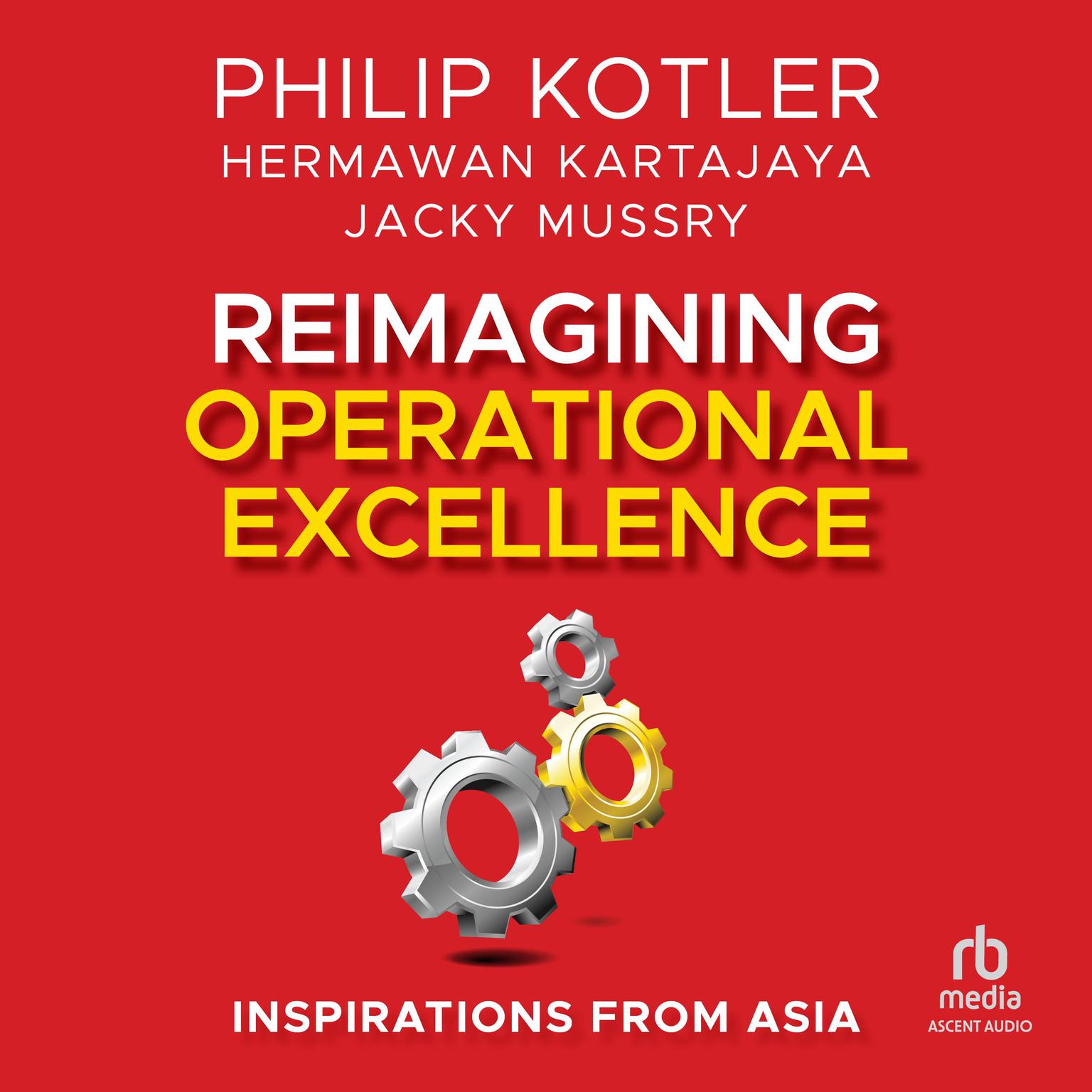 Reimagining Operational Excellence: Inspirations from Asia Audiobook, by Philip Kotler