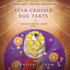 Star-Crossed Egg Tarts Audibook, by Jennifer J. Chow