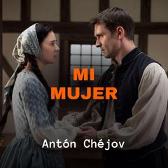 Mi Mujer Audibook, by Antón Chéjov