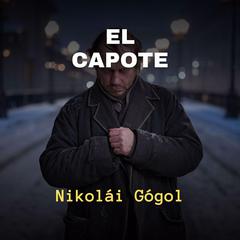 El Capote Audiobook, by Nikolai Vasilievich Gogol