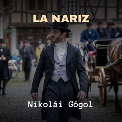 La Nariz Audibook, by Nikolai Vasilievich Gogol