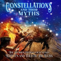 Constellations and Their Myths: The Stories Behind our Stars Audibook, by Jim Weiss