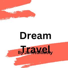 Dream Travel Audiobook, by Janet Gillooly