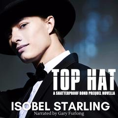 Top Hat: A Shatterproof Bond Prequel Novella Audibook, by Isobel Starling