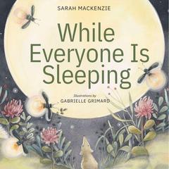 While Everyone Is Sleeping Audiobook, by Sarah Mackenzie