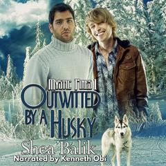 Outwitted By A Husky: Mystic Pines 1 Audibook, by Shea Balik