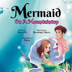 Mermaid On A Mountaintop: A Fairy Tale Ending Audiobook, by Sherri Eri