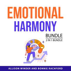 Emotional Harmony Bundle, 2 in 1 Bundle: Deal with How You Feel and Me and My Feelings Audibook, by Allison Winder