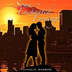 Some Enchanted Evening Audibook, by Franklin Morrow