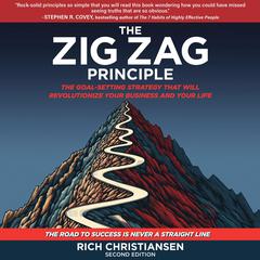 The Zig Zag Principle: The Goal-Setting Strategy That Will Revolutionize Your Business and Your Life Audibook, by Rich Christiansen