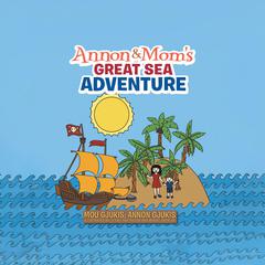 Annon and Mom's Great Sea Adventure Audibook, by Annon Gjukis