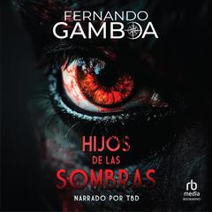 Hijos de las Sombras 'Children of the Shadows' Audiobook, by Fernando Gamboa