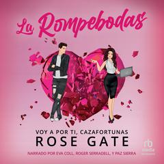 La rompebodas 'The Wedding Crasher': Voy a por ti, cazafortunas Audibook, by Rose Gate