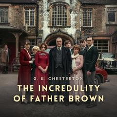 The Incredulity of Father Brown Audiobook, by G. K. Chesterton